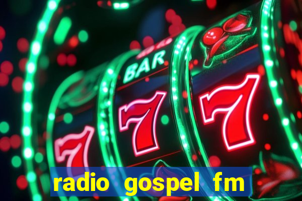 radio gospel fm salvador bahia